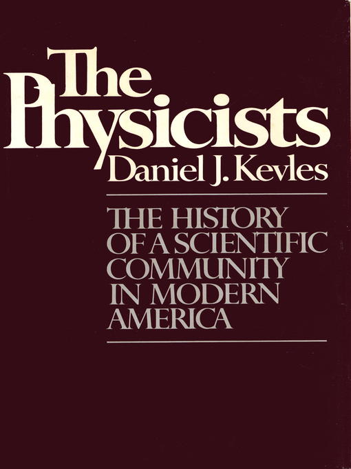 Title details for THE PHYSICISTS by Daniel J. Kevles - Available